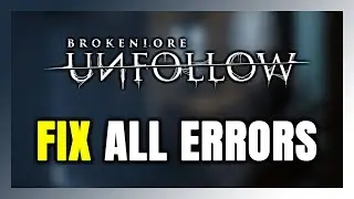 How to FIX BrokenLore: UNFOLLOW All Errors