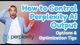 How to Control Perplexity AI Output | Options & Optimization Tips