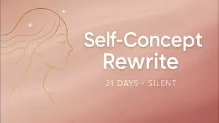 Self-Concept Rewrite &mdash; Silent Subliminal (21 Days) | Focus Atelier