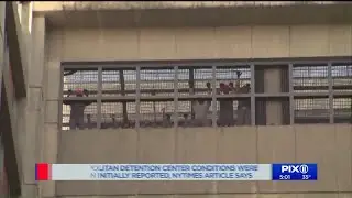 Metropolitan Detention Center conditions were worse than initially reported: NYT