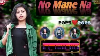 New Nagpuri DJ Song No Mane Na mix by Dj Sweet Babu 2025 2026 