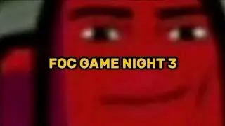 FOC GAME NIGHT 3 - Chaos EVERYWHERE