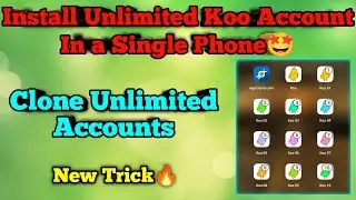 How to creat unlimited Koo account in a single device | How to Clone an app unlimited time new trick