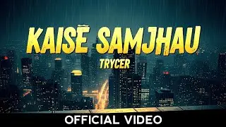KAISE SAMJHAU - TRYCER (OFFICIAL MUSIC AUDIO) | M.S.P. | New hindi rap song 2025 | New rap
