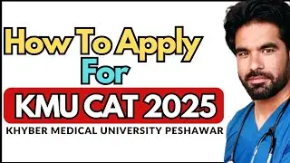 How To Apply For KMU CAT | Khyber Medical University Peshawar Admissions
