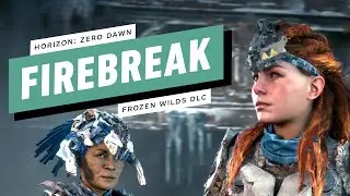 Horizon: Zero Dawn &mdash; Прохождение The Frozen Wilds &mdash; Firebreak