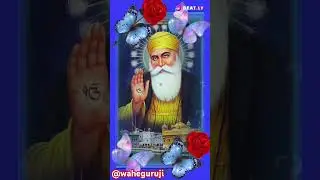satguru Nanak aaja #gurunankdevji #gurusikh #gurugobindsinghji #shortsviral #shorts✅🙏🌹#waheguruji 🌹