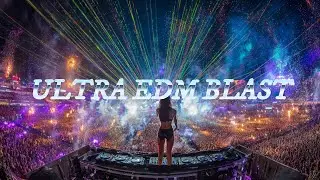 【Playlist】#50 🔥 ULTRA EDM BLAST | High-Energy Festival Mix 2025 🚀 Party & Work Vibes