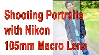 Using Nikon 105mm Macro Lens for Portraits