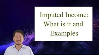 What is Imputed Income? Unlocking the Secrets and Maximize Your Earnings and Stay Tax Compliant