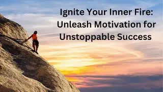 Ignite Your Inner Fire: Unleash Motivation for Unstoppable Success@motivationaldoc@Motivation2Study
