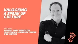 Unlocking A Speak Up Culture With Stephen 