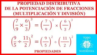 Propiedad DISTRIBUTIVA de la POTENCIACIÓN MULTIPLICACIÓN y DIVISIÓN [FRACCIONES] (EXPLICACIÓN)
