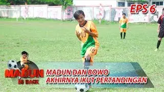 TEPAT WAKTU! Akhirnya Madun dan Bowo Hadir di Lapangan - Madun Is Back Eps 6