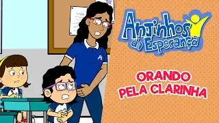 Orando pela Clarinha - Anjinhos da Esperança