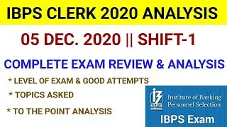 ibps clerk analysis 2020/ibps clerk analysis today/5th Dec, Shift 1/IBPS Clerk Prelims Exam Analysis