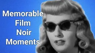 Memorable Film Noir Moments