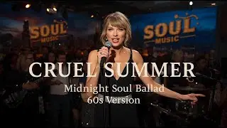 Cruel Summer. Taylor Swift (Soul | Ballad | Cover) [BEST VERSION]  (60&rsquo;s Midnight Soul Club)