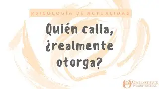 &iquest;Qui&eacute;n calla, realmente otorga?