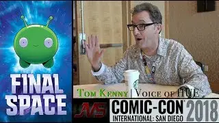 INTERVIEW with TOM KENNY (Voice of HUE) on FINAL SPACE #SDCC2018