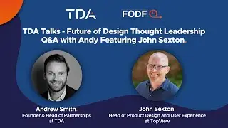 TDA Talks - Future of Design Thought Leadership Q&A with Andy featuring John Sexton