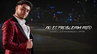 No Es Problema Mío - La Arrolladora Banda El Limón (LETRA/LYRICS)