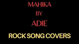 Mahika By ADIE | Cover Songs | Reggae Songs | Reimagined | Rock Song Covers | Full Lyrics
