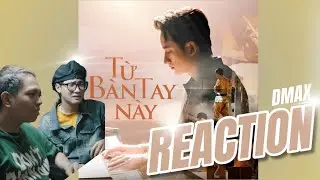 TỪ B&Agrave;N TAY N&Agrave;Y | PHAN MẠNH QUỲNH | DMax Reaction