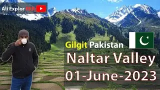 NALTAR VALLEY | GILGIT BALTISTAN | EXPLOR PAKISTAN | Ali EXPLOR RER | 01-June-2023