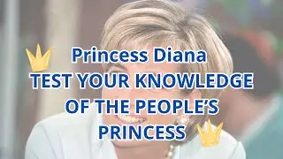 Remembering Princess Diana: A Tribute Quiz to Her Life & Legacy 👑💫