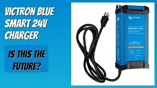 REVIEW (2025): Victron Blue Smart 24V Charger. Features