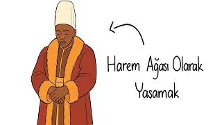 Bir Harem Ağası Olarak Yaşasaydın?
