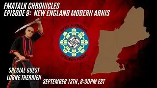 FMATalk Chronicles Episode 9: New England Modern Arnis w/ Lorne Therrien