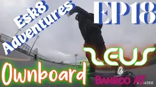 Esk8 Adventures ep18/ Ownboard Zeus and Ownboard Bamboo AT early morning session