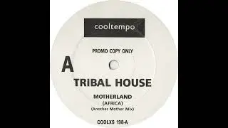 Tribal House - Motherland (Africa) (Another Mother Mix)