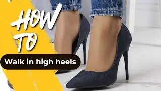 How to Walk in heels | Focus on movement. 