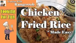 Chicken Fried Rice Made Easy | Cooking With RangerRob