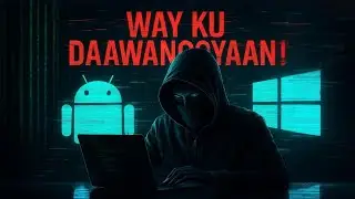 Sidee Loo Jabsadaa Android & Windows | Hacking Mobiles & Laptops