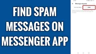 How To Find Spam Messages On Messenger App In 2022