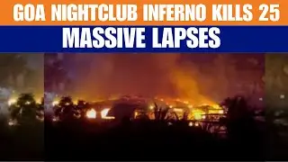 Goa Nightclub Fire Tragedy: 25 Dead | CM Orders Probe, 4 Arrests, Massive Safety Lapses | News9