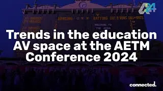 Trends in the education AV space | AETM Conference 2024