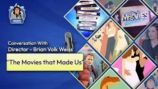 EP 57 - Netflix 'The Movies that Made Us - Producer / Director - Brian Volk-Weiss