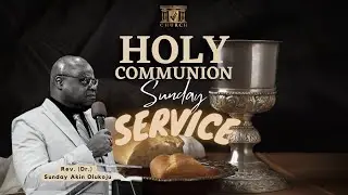 Holy Communion Sunday || Rev. (Dr.) Sunday Akin Olukoju || Sunday Service