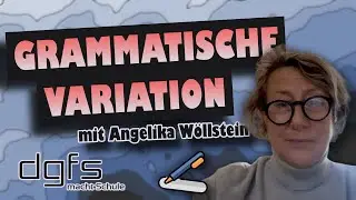 DGfS macht Schule #9: Grammatische Variation. Mit Angelika W&ouml;llstein