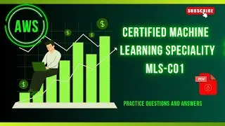 Part#15 | AWS Certified Machine Learning Specialty (MLS-C01) | Practice Questions and Answers