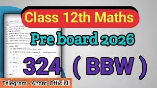 Class 12th Maths| Pre board 2026 | Code - 324 (BBW) 