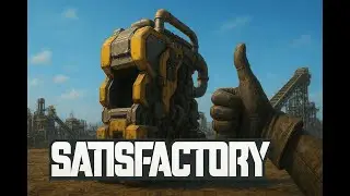 🏭 Satisfactory &ndash; Optimisation, production et usine en folie !