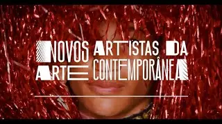 Teaser |  S&eacute;rie Novos Artistas da Arte Contempor&acirc;nea