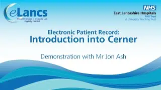 Intro into Cerner - ePR Demonstration with Mr Jon Ash │eLancs