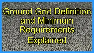 Ground Grid Definition and Minimum Requirements Explained